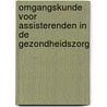 Omgangskunde voor assisterenden in de gezondheidszorg door G.M. Ecury