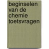 Beginselen van de chemie toetsvragen door Altmann