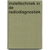 Insteltechniek in de radiodiagnostiek by R. Dietze