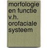Morfologie en functie v.h. orofaciale systeem door Onbekend