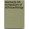 Abstracts 5th symposium of echocardiology door Onbekend