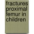 Fractures proximal femur in children