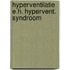 Hyperventilatie e.h. hypervent. syndroom