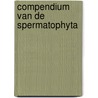 Compendium van de spermatophyta door Onbekend