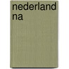 Nederland na by K. van Dijk