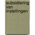Subsidiering van instellingen