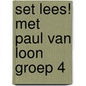 Set Lees! met Paul van Loon groep 4 door Paul van Loon