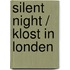 Silent night / KLost in Londen