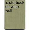 Luisterboek De witte wolf door Onbekend