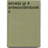 WIZWIJS GR 4 ANTWOORDENBOEK C door Mieke van Groenestijn