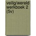 VEILIG/WERELD WERKBOEK 2 (5V)
