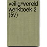 VEILIG/WERELD WERKBOEK 2 (5V) door Sacha van der Veen-van Zijp