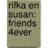Rifka en Susan: Friends 4ever