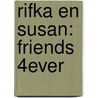 Rifka en Susan: Friends 4ever door Annemarie Bon