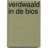 Verdwaald in de bios by Anton van der Kolk