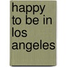 Happy to be in Los Angeles door Selma Noort