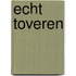 Echt toveren