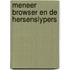 Meneer browser en de hersenslypers