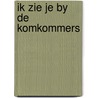 Ik zie je by de komkommers by Robin Moore