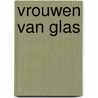 Vrouwen van glas door Robert Mulder