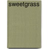 Sweetgrass by Christopher Hudson