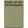 Wraak van de hersenslypers by Philip Curtis