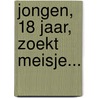 Jongen, 18 jaar, zoekt meisje... by H. Mazer