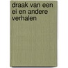 Draak van een ei en andere verhalen by Waarsenburg