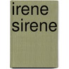 Irene Sirene door T. van de Waarsenburg