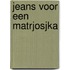 Jeans voor een matrjosjka