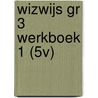 WIZWIJS GR 3 WERKBOEK 1 (5V) by Mieke van Groenestijn
