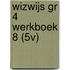 WIZWIJS GR 4 WERKBOEK 8 (5V)