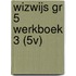 WIZWIJS GR 5 WERKBOEK 3 (5V)