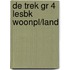 DE TREK GR 4 LESBK WOONPL/LAND