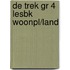 DE TREK GR 4 LESBK WOONPL/LAND
