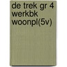 DE TREK GR 4 WERKBK WOONPL(5V) by Wim Kratsborn