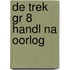 DE TREK GR 8 HANDL NA OORLOG