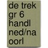 DE TREK GR 6 HANDL NED/NA OORL