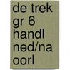 DE TREK GR 6 HANDL NED/NA OORL by Wim Kratsborn