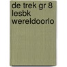 DE TREK GR 8 LESBK WERELDOORLO door Wim Kratsborn