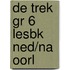 DE TREK GR 6 LESBK NED/NA OORL