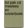 Tot pak zd meelees en luisterboek door Div.