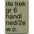 DE TREK GR 6 HANDL NED/2E W.O.