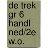 DE TREK GR 6 HANDL NED/2E W.O. by Wim Kratsborn