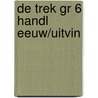 DE TREK GR 6 HANDL EEUW/UITVIN door Wim Kratsborn