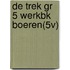 DE TREK GR 5 WERKBK BOEREN(5V)