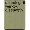 DE TREK GR 6 WERKBK G/EEUW(5V) door Onbekend