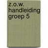 Z.O.W. HANDLEIDING GROEP 5 by Leon Legierse