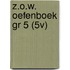 Z.O.W. OEFENBOEK GR 5 (5V)