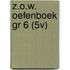 Z.O.W. OEFENBOEK GR 6 (5V)